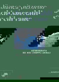 A chi smeraldi e a chi rane. Autobiografia dei miei (troppi) animali