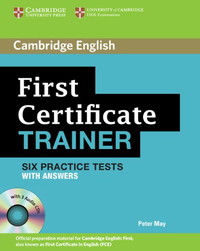 First Certificate Trainer Six Practice Tests with Answers and Audio CDs (3) (Authored Practice Tests)