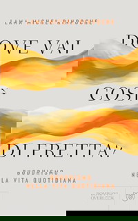 Dove vai così di fretta? Buddhismo nella vita quotidiana