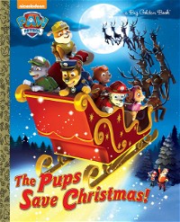 The Pups Save Christmas! (Paw Patrol) (Big Golden Book)