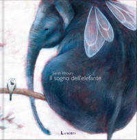 Il sogno dell'elefante. Ediz. illustrata