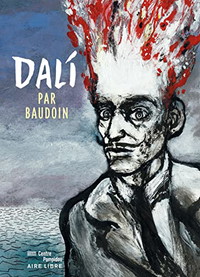 Biopic Salvador Dali - tome 1 - Dali par Baudoin (édition normale)