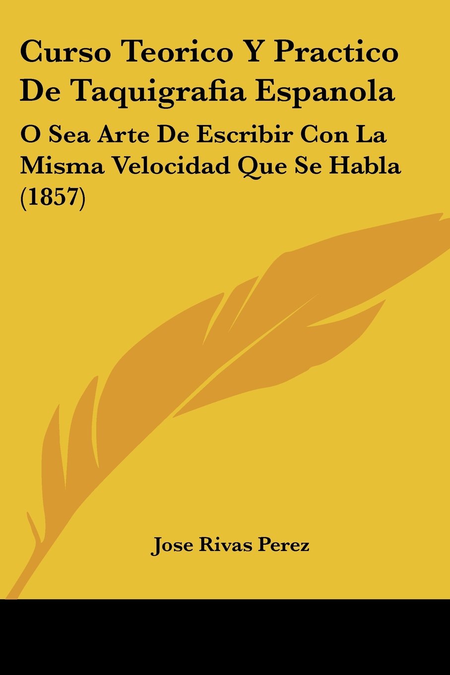 Curso Teorico Y Practico De Taquigrafia Espanola, O Sea Arte De ...