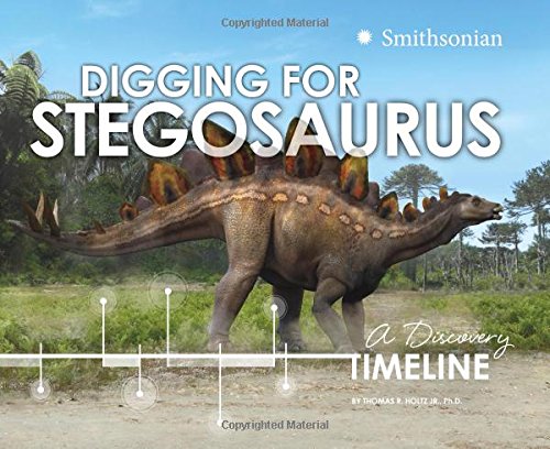 Digging for Stegosaurus, A Discovery Timeline (Dinosaur Discovery ...