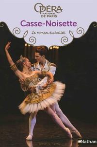 Casse-noisette - Les romans du ballet de l'Opéra de Paris - Dès 9 ans