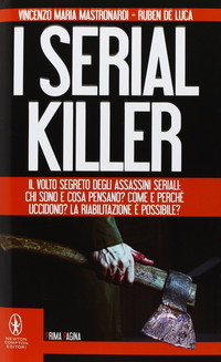 I serial killer. Il volto segreto degli assassini seriali