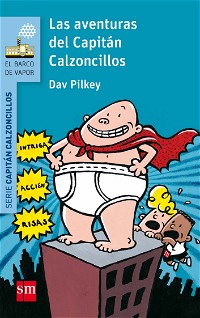 Las aventuras del Capitán Calzoncillos (El Barco de Vapor Azul)