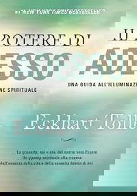 Il Potere di Adesso. Una guida all'illuminazione spirituale. Nuova Edizione