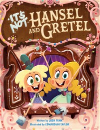 It's Not Hansel and Gretel (It’s Not a Fairy Tale Book 2)