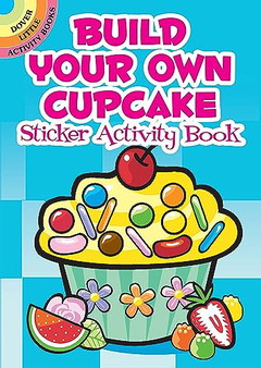 Build Your Own Cupcake Sticker Activity Book (Dover Little Activity Books Stickers)