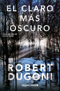 El claro más oscuro (Serie Tracy Crosswhite nº 3) (Spanish Edition)