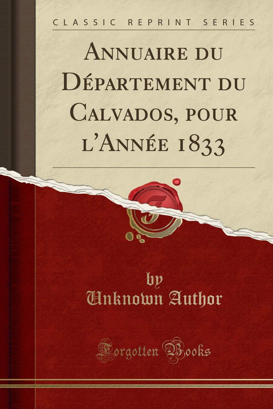 Annuaire du Département du Calvados, pour l'Année 1833 (Classic Reprint ...