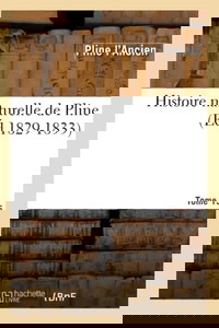 Histoire naturelle de Pline. Tome 15 (Éd.1829-1833)