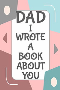 Dad I Wrote A Book About You