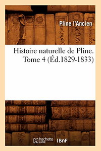 Histoire naturelle de Pline. Tome 4 (Éd.1829-1833)