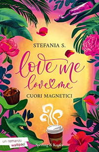 Cuori magnetici. Love me love me (Vol. 1)