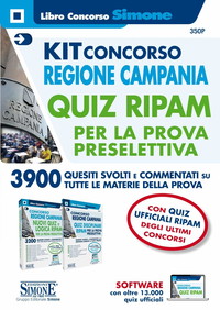 Kit concorso Regione Campania. Quiz RIPAM per la prova preselettiva. 3900 quesiti svolti e commentati su tutte le materie della prova. Con software di simulazione