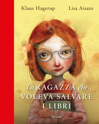 La ragazza che voleva salvare i libri. Ediz. a colori