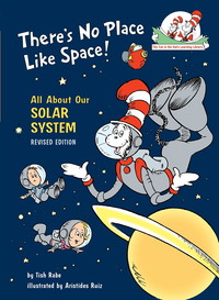 There's No Place Like Space! All About Our Solar System (The Cat in the Hat's Learning Library)