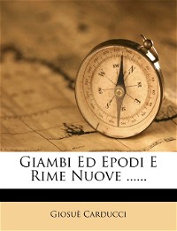 Giambi Ed Epodi E Rime Nuove ...... (Italian Edition)