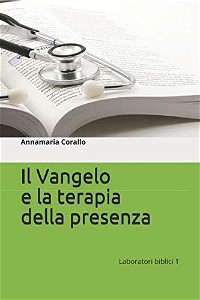 Il Vangelo e la terapia della presenza (Laboratori biblici) (Italian Edition)