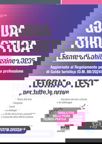 Guida Turistica - Esame di abilitazione 2025. Teoria e Test per tutte le prove