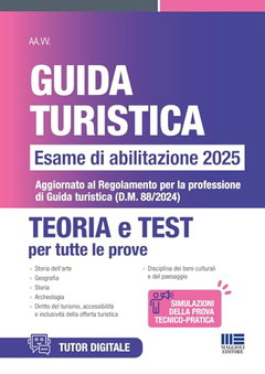 Guida Turistica - Esame di abilitazione 2025. Teoria e Test per tutte le prove