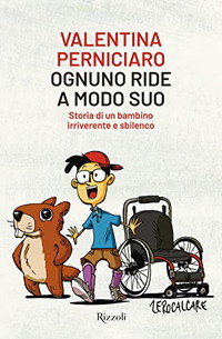 Ognuno ride a modo suo. Storia di un bambino irriverente e sbilenco