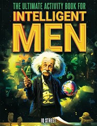 The Ultimate Activity Book for Intelligent Men