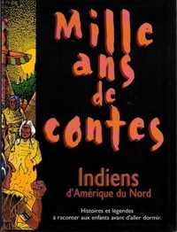 Mille ans de contes, Indiens d'Amérique du Nord (Mille ans de contes.)
