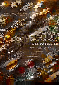 L'Extraordinaire Noël des pâtissiers. 90 recettes de fête