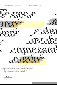 Te vas a morir y todavía no has empezado a vivir