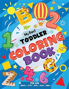 My Best Toddler Coloring Book - Fun with Numbers, Letters, Shapes, Colors, Animals