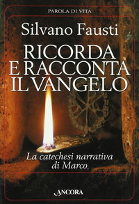 Ricorda e racconta il Vangelo. La catechesi narrativa di Marco