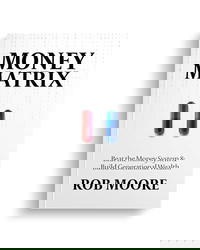 Money Matrix - Beat the Money System and Build Generational Wealth