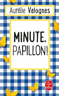 Minute, papillon !