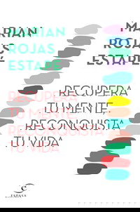 Recupera tu mente, reconquista tu vida