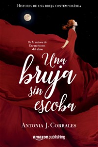 Una bruja sin escoba (Historia de una bruja contemporánea nº 1) (Spanish Edition)