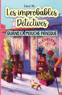 Quand la mouche panique (Les improbables détectives) (French Edition)