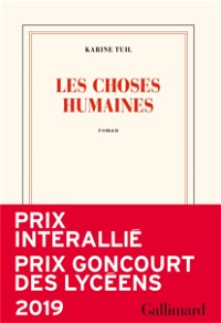 Les choses humaines - Prix Interallié 2019 & Prix Goncourt des Lycéens 2019