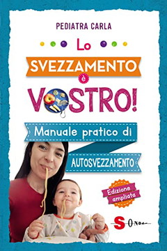 Lo svezzamento è vostro! (edizione ampliata)