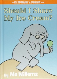 Should I Share My Ice Cream?-An Elephant and Piggie Book