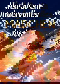 Weil du ein wundervolles Mädchen bist