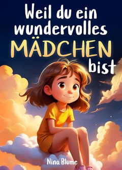 Weil du ein wundervolles Mädchen bist
